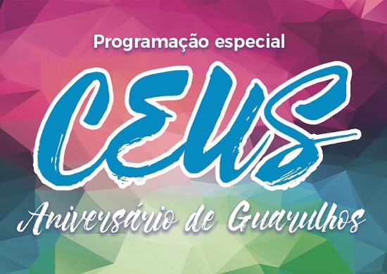 CEUs terão programação especial na comemoração dos 457 Anos de Guarulhos