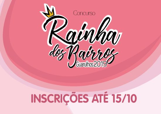 Prefeitura abre inscrições para o Concurso Rainha dos Bairros 2019