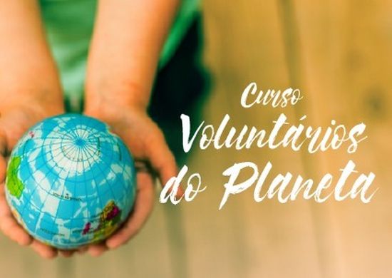 Curso Voluntários do Planeta recebe inscrições até sexta-feira