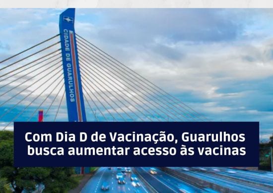 Guarulhos promove Dia D de Vacinação Contra a Covid-19 neste sábado