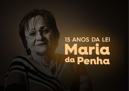 Lei Maria da Penha completa 15 anos neste sábado(07)
