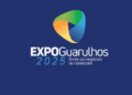 Expo Guarulhos 2025 fortalece desenvolvimento econômico na semana do aniversário da cidade